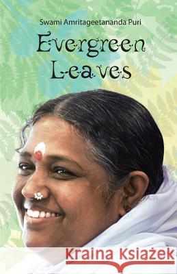 Evergreen Leaves Swami Amritagitananda Puri               Amma                                     Sri Mata Amritanandamayi Devi 9781680377071 M.A. Center - książka