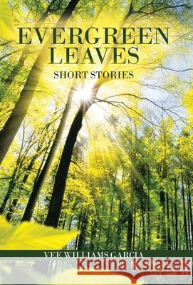 Evergreen Leaves: Short Stories Vee William 9781663228512 iUniverse - książka