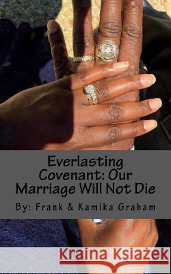 Everlasting Covenant: Our Marriage Will Not Die Frank Graha Kamika Graham 9781720765691 Createspace Independent Publishing Platform - książka