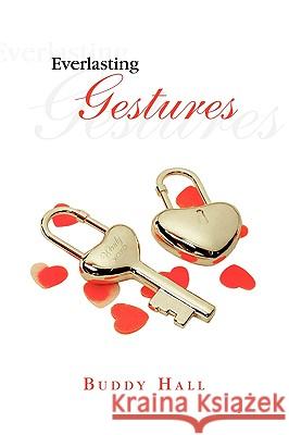 Everlasting Gestures Buddy Hall 9781441593085 Xlibris Corporation - książka