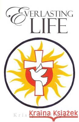 Everlasting Life Kristy Phillips 9781490878669 WestBow Press - książka
