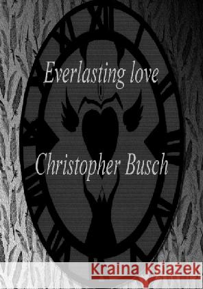 Everlasting love Busch, Christopher 9783741856969 epubli - książka