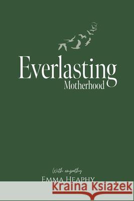 Everlasting Motherhood Emma Heaphy 9780473746599 Emma Heaphy - książka