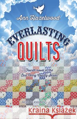 Everlasting Quilts: East Perry County Series Book 4 of 5 Hazelwood, Ann 9781604603934 American Quilter's Society - książka