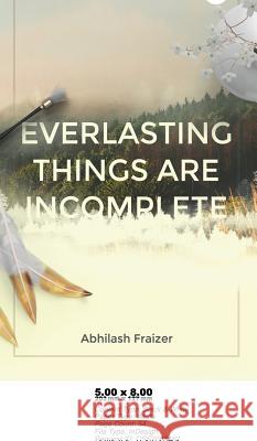 Everlasting Things Are Incomplete Abhilash Fraizer 9788193316948 Zorba Books - książka