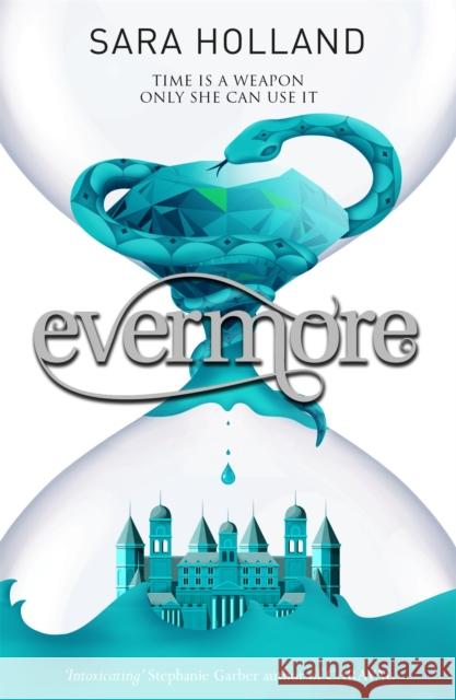 Everless: Evermore: Book 2 Sara Holland 9781408349526 Hachette Children's Group - książka