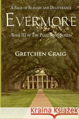 Evermore: A Saga of Slavery and Deliverance Gretchen Craig 9780692354810 Pendleton Press - książka