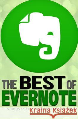 Evernote: The Best of Evernote, Tips, Tricks and Techniques You Wish You Knew MR Matt Robbins 9781505914559 Createspace - książka