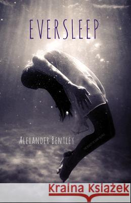Eversleep: The Beauty of Dark Silence Alexander Bentley 9780692923139 Sosii Press - książka