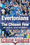 Evertonians, the Chosen Few. We are Born, We Do Not Choose. Cliff Green 9781780912318 DB Publishing