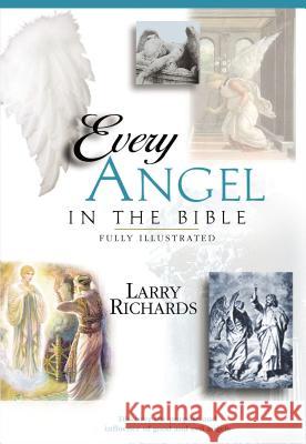 Every Angel in the Bible Larry Richards 9780785245339 Nelson Reference & Electronic Publishing - książka