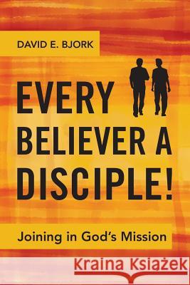 Every Believer a Disciple!: Joining in God's Mission David Bjork 9781783688722 Langham Publishing - książka