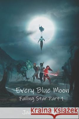 Every Blue Moon: Falling Star Jaquille Walters 9781708956738 Independently Published - książka