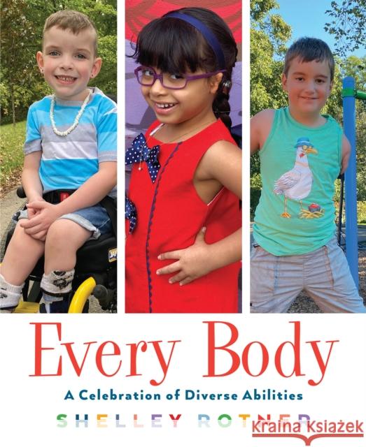 Every Body: A Celebration of Diverse Abilities Shelley Rotner 9780823451913 Holiday House Inc - książka