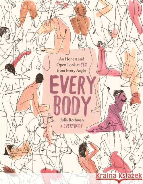 Every Body: An Honest and Open Look at Sex from Every Angle Julia Rothman 9780316426589 Voracious - książka