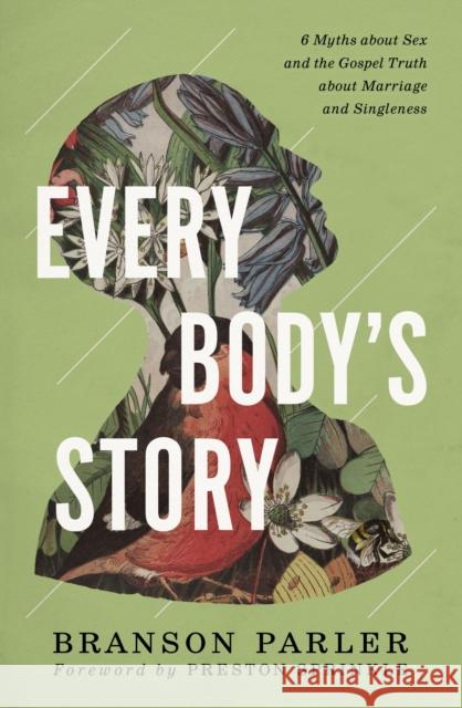 Every Body's Story: 6 Myths about Sex and the Gospel Truth about Marriage and Singleness Parler, Branson 9780310124597 Zondervan - książka