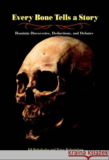 Every Bone Tells a Story: Hominin Discoveries, Deductions, and Debates Jill Rubalcaba 9781580891646 Charlesbridge Publishing - książka