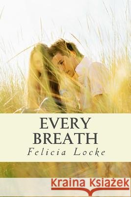 Every Breath Felicia Locke 9781491222621 Createspace - książka