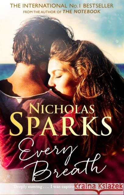 Every Breath: A captivating story of enduring love from the author of The Notebook Nicholas Sparks 9780751567786 Little, Brown Book Group - książka