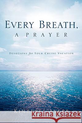 Every Breath, A Prayer Kimberli Ayers 9781594670923 Xulon Press - książka