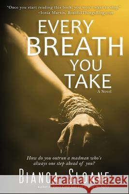 Every Breath You Take Bianca Sloane 9781512064995 Createspace Independent Publishing Platform - książka