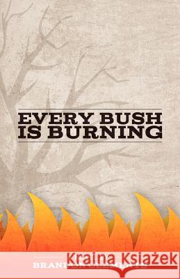 Every Bush Is Burning Brandon Clements 9780983785002 Twisted Beam Press - książka