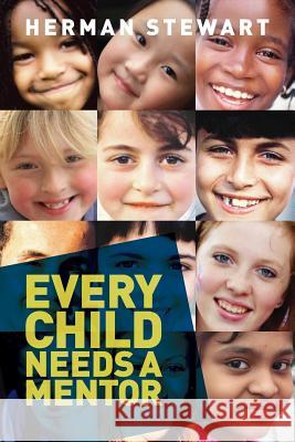 Every Child Needs a Mentor Herman Stewart   9781912163007 Everyone Needs A Mentor - książka