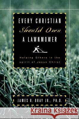 Every Christian Should Own A Lawnmower James R Bray 9781594674136 Xulon Press - książka
