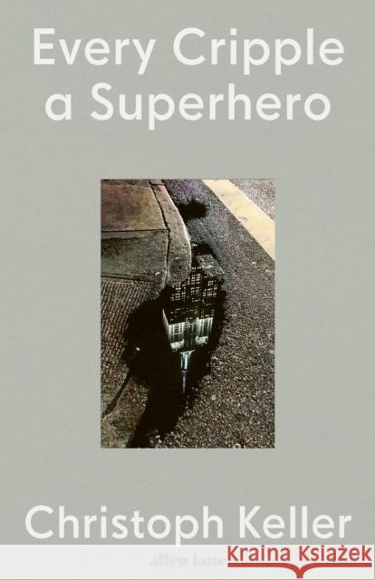 Every Cripple a Superhero Christoph Keller 9780241593219 Penguin Books Ltd - książka