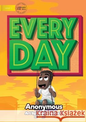 Every Day Anonymous                                Romulo Reyes 9781925795233 Library for All Ltd - książka