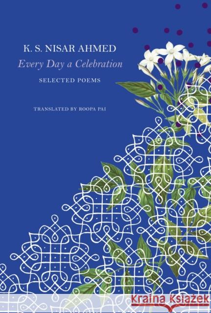 Every Day a Celebration: Selected Poems K. S. Nisar Ahmed 9781803095738 Seagull Books - książka