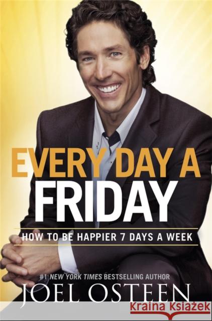 Every Day a Friday : How to Be Happier 7 Days a Week Joel Osteen 9781455503834  - książka