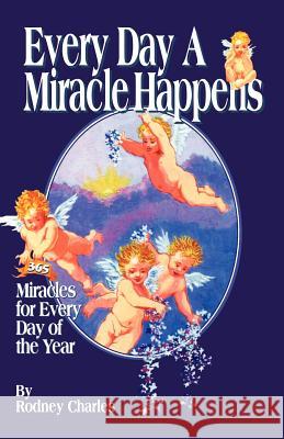 Every Day a Miracle Happens Rodney Charles Elizabeth Pasco 9780963850201 Sunstar Publishing (IA) - książka