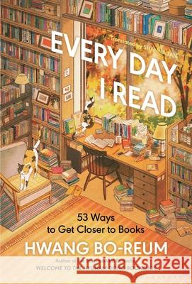 Every Day I Read: 53 Ways to Get Closer to Books Hwang Bo-Reum Shanna Tan 9781639737796 Bloomsbury Publishing - książka