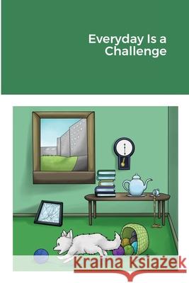 Every Day is a Challenge Celeste Bennett, Christa Scheck 9781794818057 Lulu.com - książka
