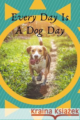 Every Day Is a Dog Day Dog Dad 9781799225034 Independently Published - książka