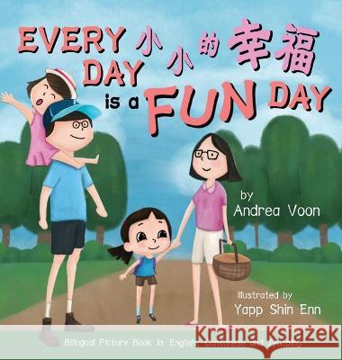Every Day is a Fun Day 小小的幸福: Bilingual Picture Book in English, Cantonese and Jyutping Andrea Voon Shin Enn Yapp 9781998856039 Hei Greenhouse Studio - książka