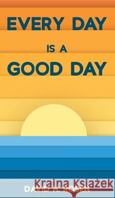 Every Day Is a Good Day David H. Rosen 9781725268227 Resource Publications (CA) - książka