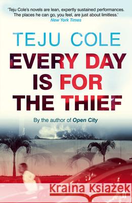 Every Day is for the Thief Teju Cole 9780571307944 FABER & FABER - książka