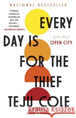 Every Day Is for the Thief: Fiction Cole, Teju 9780812985856 Random House Trade - książka