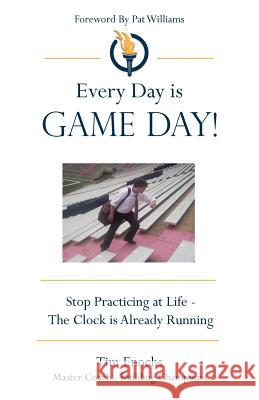 Every Day Is Game Day! Tim Enochs 9781602666771 Xulon Press - książka