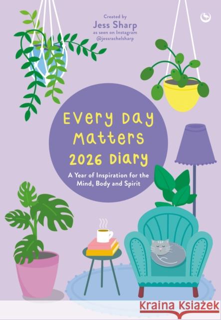 Every Day Matters 2026 Desk Diary: A Year of Inspiration for the Mind, Body and Spirit Jess Rachel Sharp 9781786789617 Watkins Publishing - książka