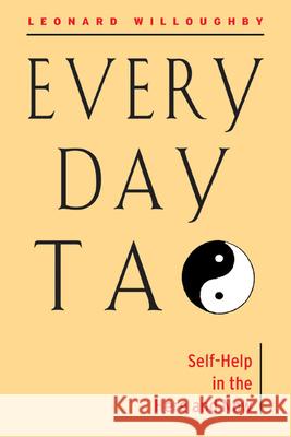 Every Day Tao: Self-Help in the Here and Now Leonard Willoughby 9781578632176 Weiser Books - książka