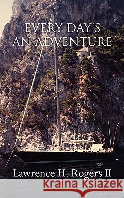 Every Days an Adventure Rogers, Lawrence H., II 9781425937898 Authorhouse - książka