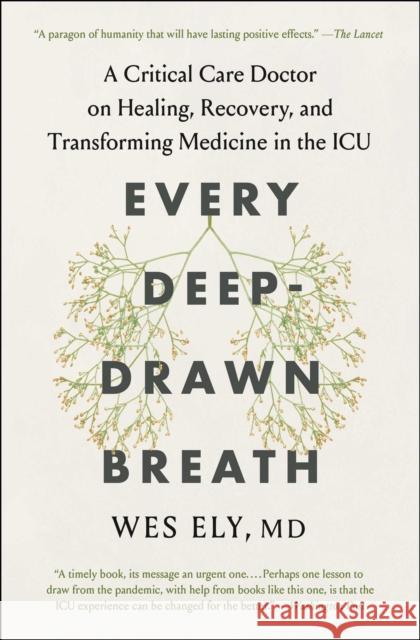 Every Deep-Drawn Breath: A Critical Care Doctor on Healing, Recovery, and Transforming Medicine in the ICU Wes Ely 9781982171162 Scribner Book Company - książka