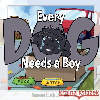 Every Dog Needs a Boy Ramona Lusch Johnson   9781486623983 Word Alive Press - książka