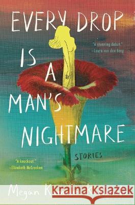 Every Drop Is a Man\'s Nightmare Megan Kamalei Kakimoto 9781639731169 Bloomsbury Publishing - książka