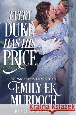 Every Duke Has His Price Emily Ek Murdoch   9781960184917 Dragonblade Publishing, Inc. - książka