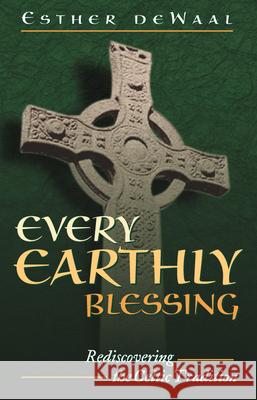 Every Earthly Blessing: Rediscovering the Celtic Tradition Esther de Waal 9780819218063 Morehouse Publishing - książka