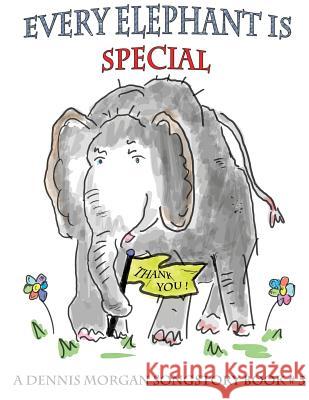 Every Elephant Is Special Dennis Morgan 9780989229548 Dreamstreet Studios - książka